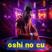 oshi no cu